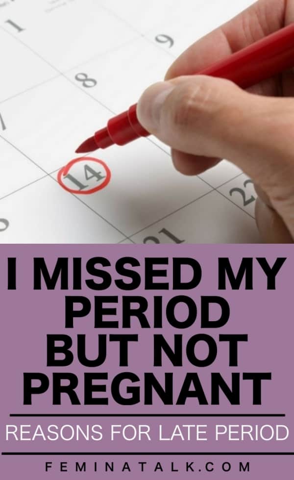I Missed my Period but Not Pregnant | Reasons for Late Period
