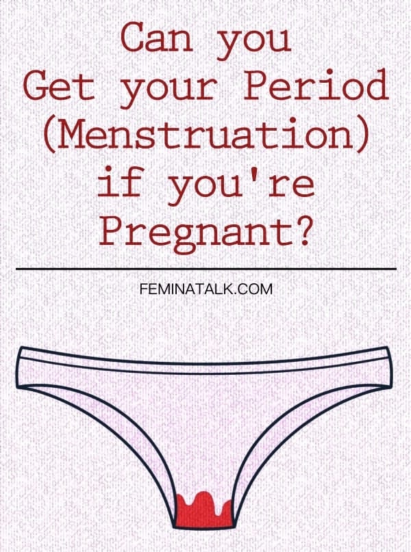 Can you Get your Period (Menstruation) if you're Pregnant?